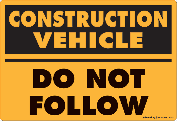 11.75" X 17.25" Construction Vehicle Do Not Follow Decal 571.D116